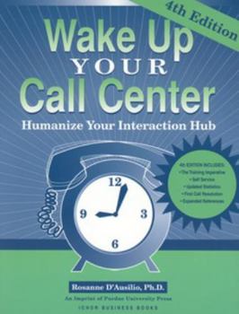 Paperback Wake Up Your Call Center: Humanize Your Interaction Hub (4th Ed.) Book