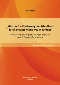 Paperback "Märchen - Förderung des Schreibens durch prozessorientierte Methoden: Eine Unterrichtssequenz im Fach Englisch einer 7. Klasse (Gymnasium) [German] Book