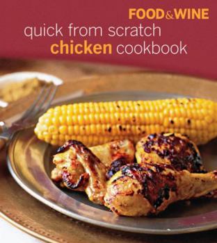 Hardcover Food & Wine Quick from Scratch Chicken Cookbook Book