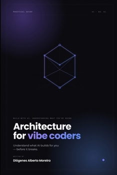 Paperback Architecture for Vibe Coders: Understand What AI Builds for You - Before It Breaks Book