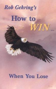 Paperback How To Win When You Lose Book