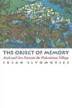 Paperback The Object of Memory: Arab and Jew Narrate the Palestinian Village Book
