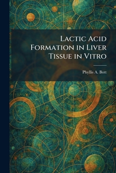 Paperback Lactic Acid Formation in Liver Tissue in Vitro Book