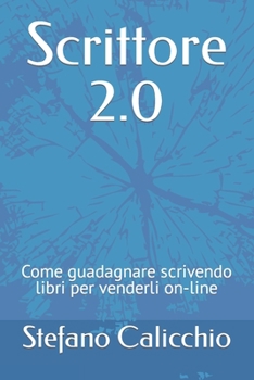 Paperback Scrittore 2.0: Come guadagnare scrivendo libri per venderli on-line [Italian] Book