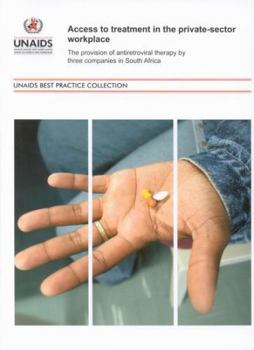 Paperback Access to Treatment in the Private-Sector Workplace: The Provision of Antiretroviral Therapy by Three Companies in South Africa Book