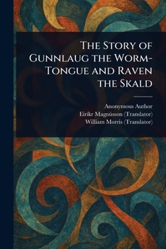Paperback The Story of Gunnlaug the Worm-Tongue and Raven the Skald Book