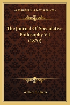 The Journal Of Speculative Philosophy V4