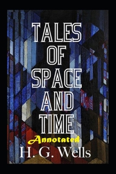 Tales of Space and Time "Annotated" Classic Short Story