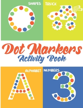 Paperback dot markers activity book: Shapes, Numbers, Cars and Animals Do a dot page a day Easy Guided BIG DOTS - Gift For Kids Ages 1-3, 2-4, 3-5, Baby, . Book