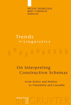 Hardcover On Interpreting Construction Schemas: From Action and Motion to Transitivity and Causality Book
