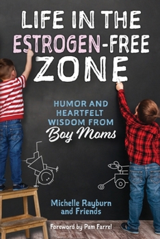 Paperback Life in the Estrogen-Free Zone: Humor and Heartfelt Wisdom from Boy Moms Book