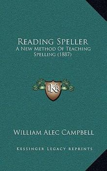 Paperback Reading Speller: A New Method Of Teaching Spelling (1887) Book