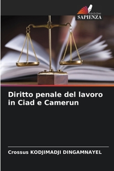 Diritto penale del lavoro in Ciad e Camerun (Italian Edition)