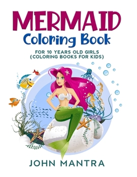 Mermaid Coloring Book: For 10 Years old Girls