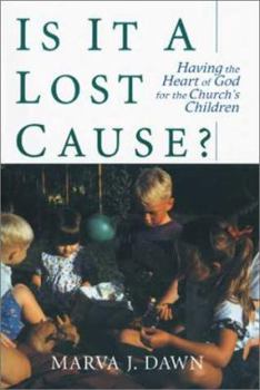Paperback Is It a Lost Cause?: Having the Heart of God for the Church's Children Book
