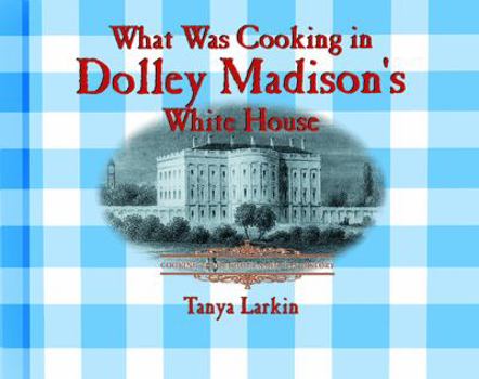Library Binding What Was Cooking in Dolley Madison's White House? Book