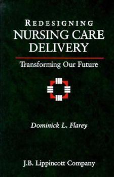 Hardcover Redesigning Nursing Care Delivery: Transforming Our Future Book