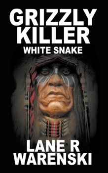 Grizzly Killer: White Snake - Book #8 of the Grizzly Killer