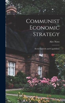 Hardcover Communist Economic Strategy; Soviet Growth and Capabilities Book