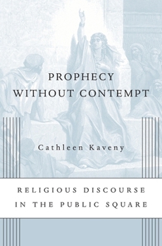 Paperback Prophecy Without Contempt: Religious Discourse in the Public Square Book
