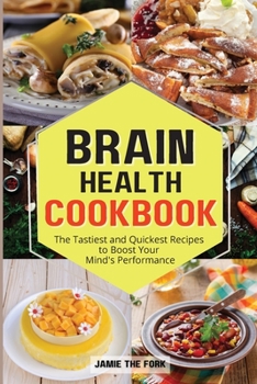 Paperback Brain Health Cookbook: The Tastiest and Quickest Recipes to Boost Your Mind's Performance Book