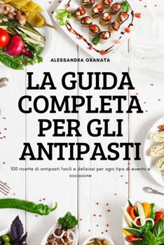 Paperback La Guida Completa Per Gli Antipasti [Italian] Book