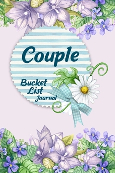 Paperback Couple Bucket List Journal: 100 Bucket List Guided Prompt Journal Planner Gift For Couples Tracking Your Adventures Book