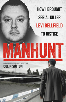 Paperback Manhunt: How I Brought Serial Killer Levi Bellfield to Justice Book