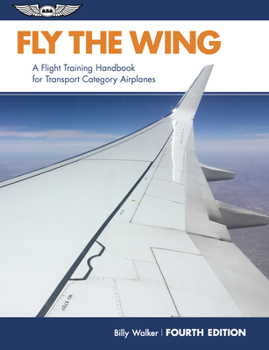 Paperback Fly the Wing: A Flight Training Handbook for Transport Category Airplanes Book