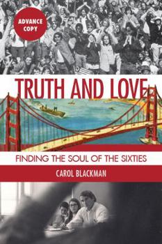 Paperback Truth and Love: Finding the Soul of the Sixties Book