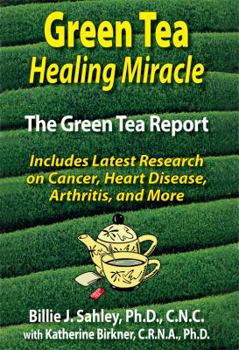 Paperback Green Tea, Healing Miracle: The Green Tea Report: Includes Latest Research on Cancer, Heart Disease, Arthritis, and More Book