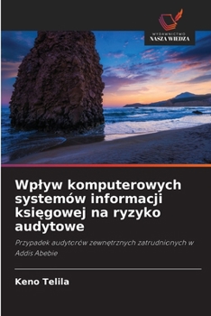 Wplyw komputerowych systemów informacji ksiegowej na ryzyko audytowe