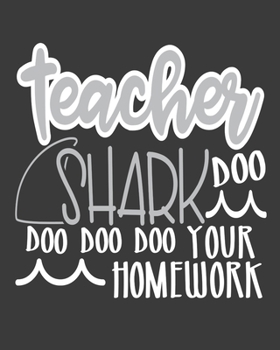 Paperback Teacher shark Doo Doo Doo: teacher journal notebook, teacher lesson planner, teacher planner 2019-2020, teacher planner, teacher gifts, teachers Book