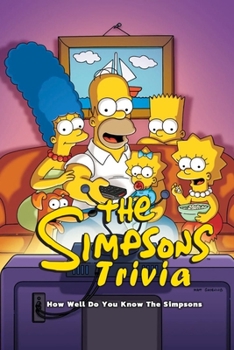 Paperback The Simpsons Trivia: How Well Do You Know The Simpsons: The Simpsons Trivia Book