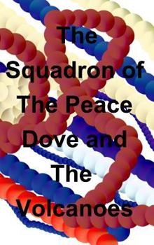 The Squadron of The Peace Dove and The Volcanoes