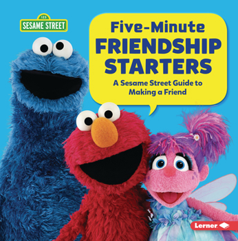 Library Binding Five-Minute Friendship Starters: A Sesame Street (R) Guide to Making a Friend Book