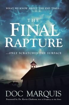 Digital The Final Rapture: What We Know about the End Times Only Scratches the Surface Book