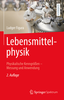 Hardcover Lebensmittelphysik: Physikalische Kenngrößen - Messung Und Anwendung [German] Book
