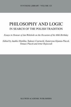 Philosophy and Logic In Search of the Polish Tradition: Essays in Honour of Jan Wolenski on the Occasion of his 60th Birthday (Synthese Library)