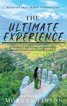 Hardcover The Ultimate Experience: Fear Will No Longer Stop Us From Exploring The World Book