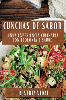 Paperback Cunchas de Sabor: Unha Experiencia Culinaria con Ecoloxía e Saúde [Galician] Book