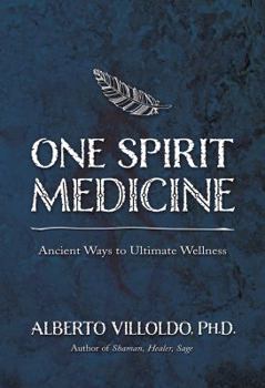 Hardcover One Spirit Medicine: Ancient Ways to Ultimate Wellness Book