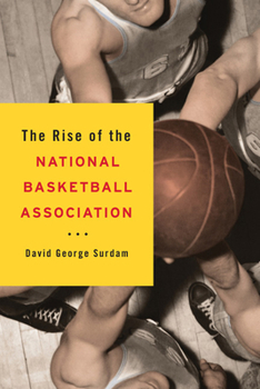 Paperback The Rise of the National Basketball Association Book