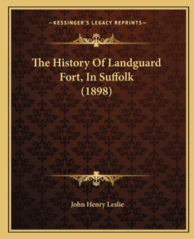 Paperback The History Of Landguard Fort, In Suffolk (1898) Book