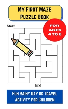 Paperback My First Maze Puzzle Book: Fun Maze Puzzle Book For Ages 4 to 8 Book