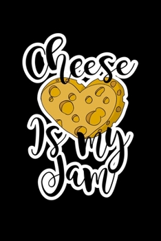 Paperback Cheese Is My Jam: Journal Composition Logbook and Lined Notebook Funny Gag Gift For Cheese Lovers and Chesse makers Book