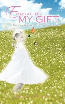 Paperback Embracing My Gift: The Autobiography of a Psychic Medium Book
