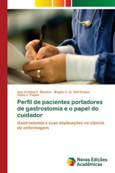 Paperback Perfil de pacientes portadores de gastrostomia e o papel do cuidador [Portuguese] Book