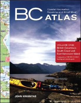 Spiral-bound BC Coastal Recreation Kayaking and Small Boat Atlas: Volume 1: British Columbia's South Coast and East Vancouver Island Book