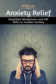 Paperback Anxiety Relief: Simplified Mindfulness and CBT Skills to Combat Anxiety Book